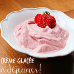 Crème glacée maison pour déjeuner - Cinq Fourchettes